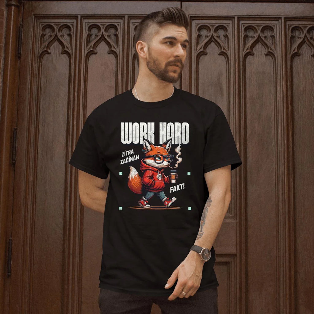 tričko do práce work hard zítra začnu