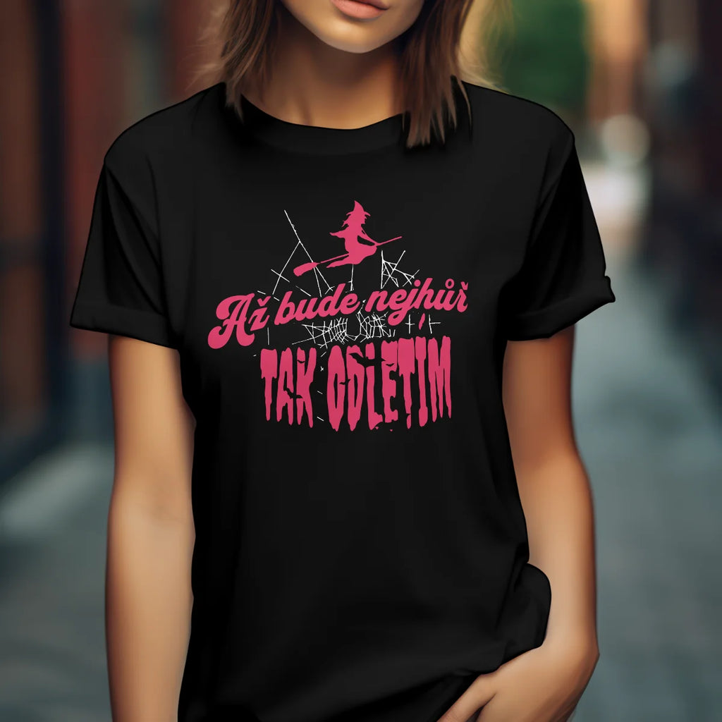 Tričko až bude nejhůř tak odletím