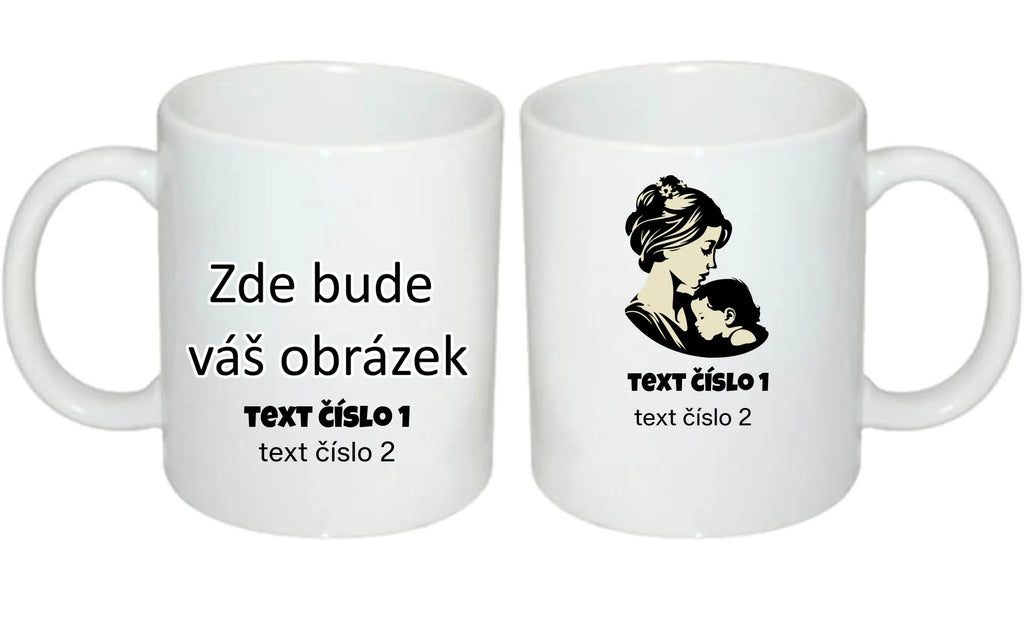 NEJ MÁMA VÝBĚR OBRÁZKU (10+motivů) a MOŽNOST DOPLNIT VLASTNÍ TEXTY hrníček