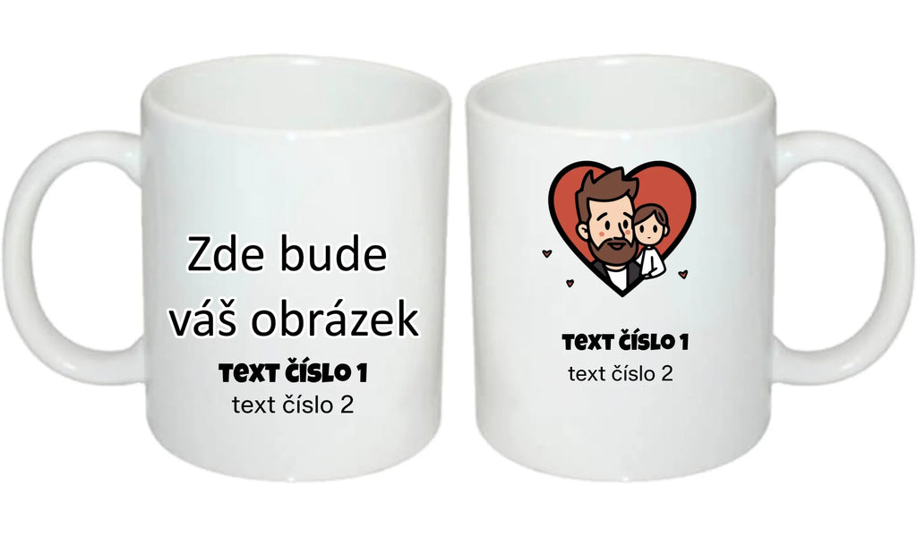 NEJ TÁTA VÝBĚR OBRÁZKU (10+motivů) a MOŽNOST DOPLNIT VLASTNÍ TEXTY hrníček