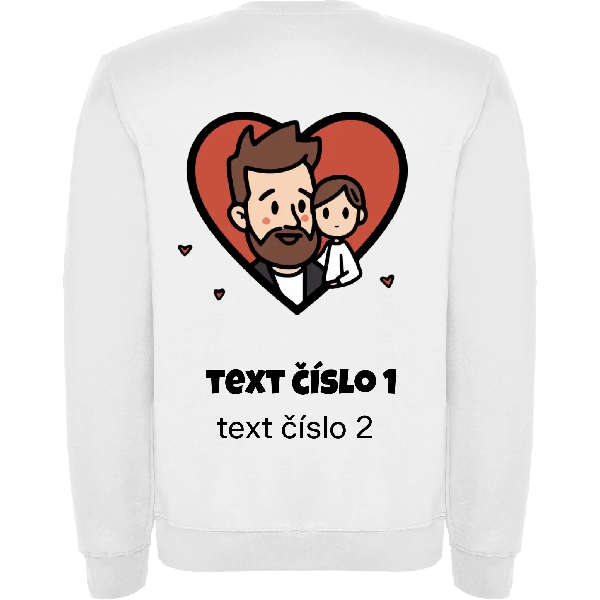 NEJ TÁTA VÝBĚR OBRÁZKU (10+motivů) a MOŽNOST DOPLNIT VLASTNÍ TEXTY unisex mikina bez kapuce potisk jen na záda unisex mikina clasica Bílá