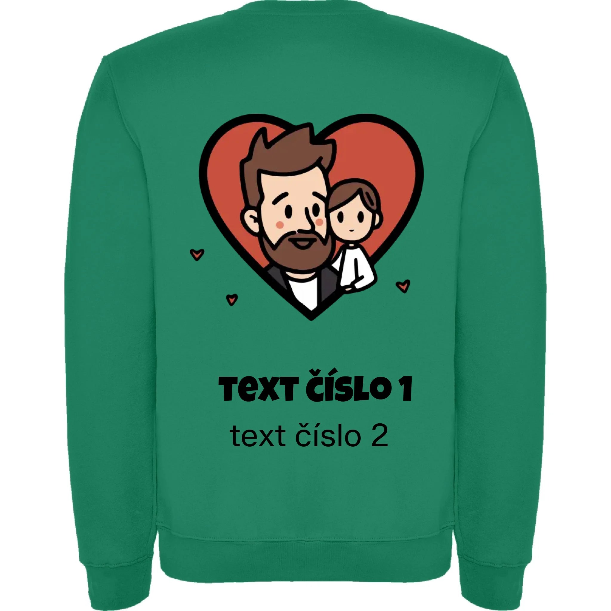 NEJ TÁTA VÝBĚR OBRÁZKU (10+motivů) a MOŽNOST DOPLNIT VLASTNÍ TEXTY unisex mikina bez kapuce potisk jen na záda unisex mikina clasica Sytě zelená