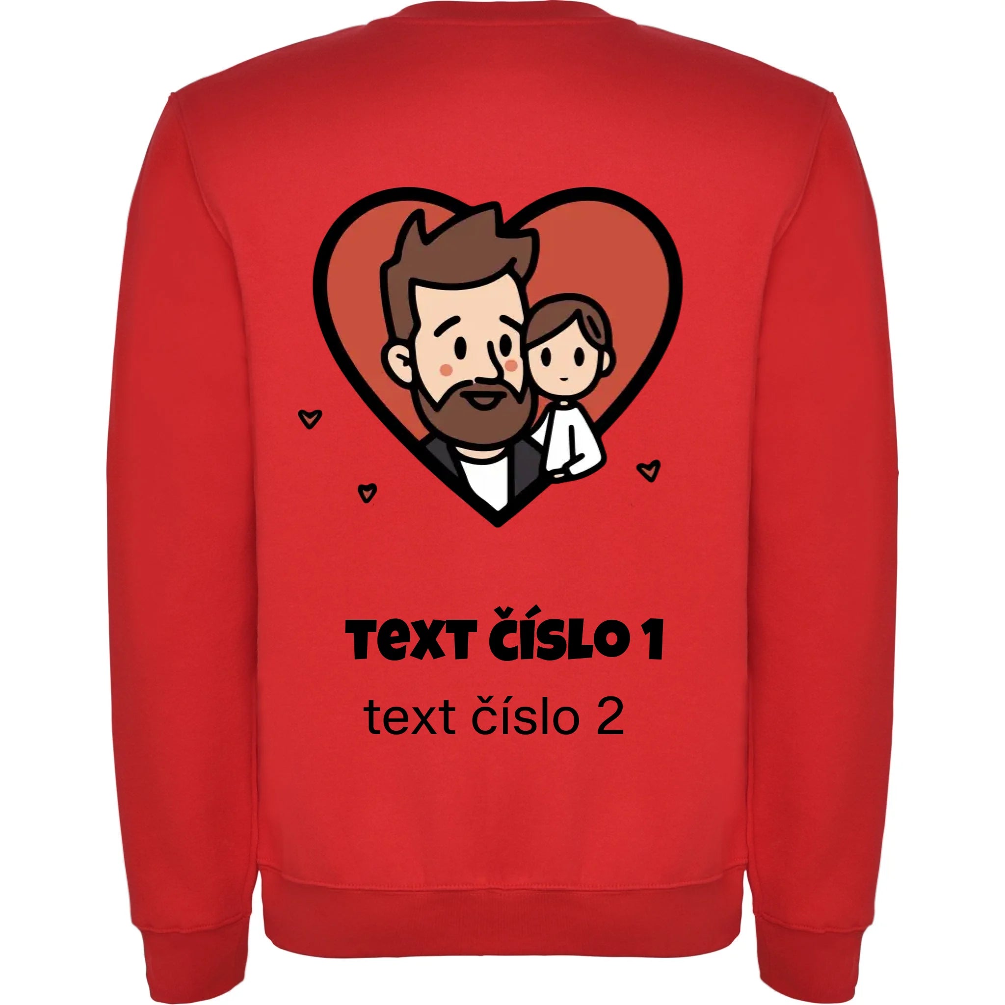 NEJ TÁTA VÝBĚR OBRÁZKU (10+motivů) a MOŽNOST DOPLNIT VLASTNÍ TEXTY unisex mikina bez kapuce potisk jen na záda unisex mikina clasica Červená
