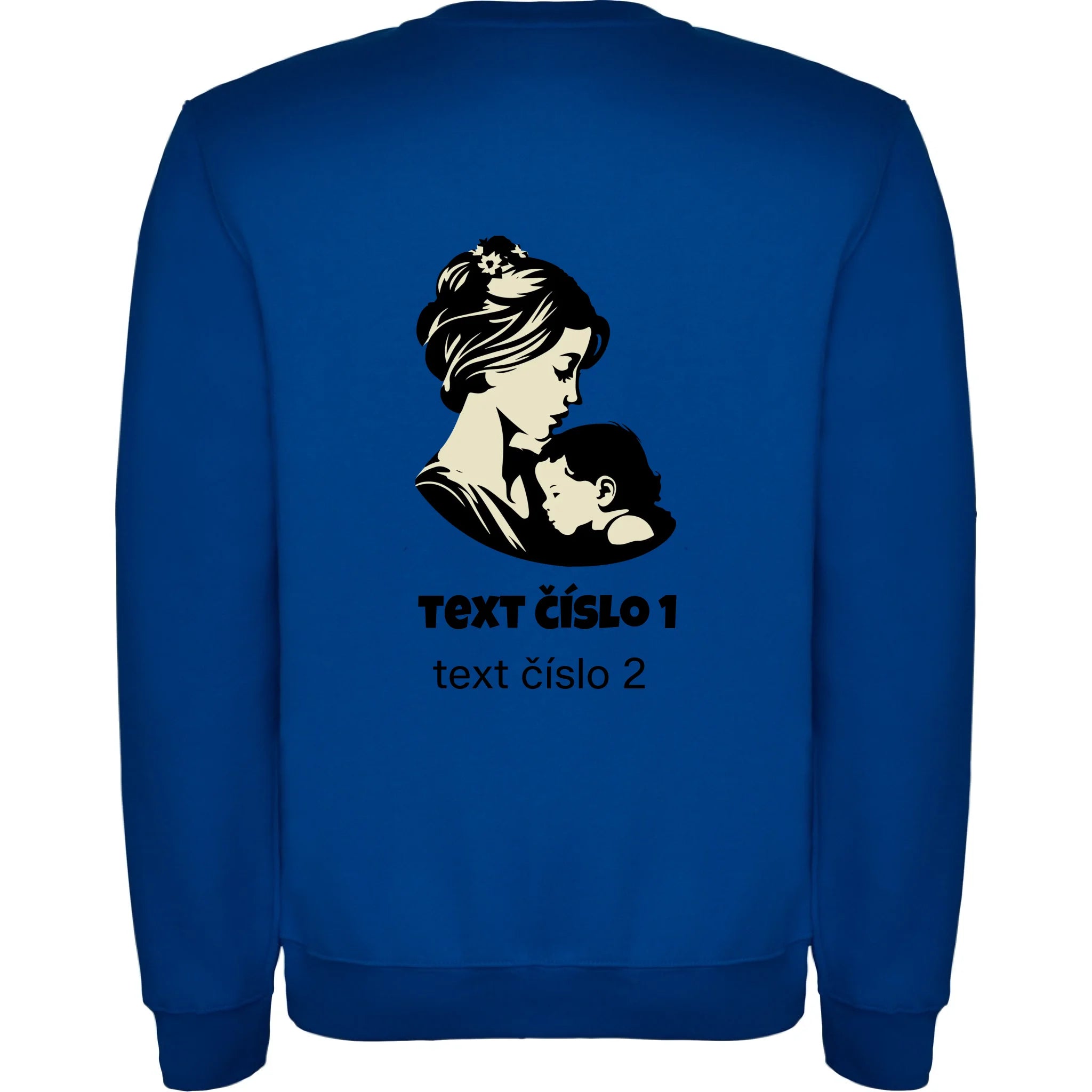 NEJ MÁMA VÝBĚR OBRÁZKU (10+motivů) a MOŽNOST DOPLNIT VLASTNÍ TEXTY dámská mikina bez kapuce potisk jen na záda unisex mikina clasica Modrá