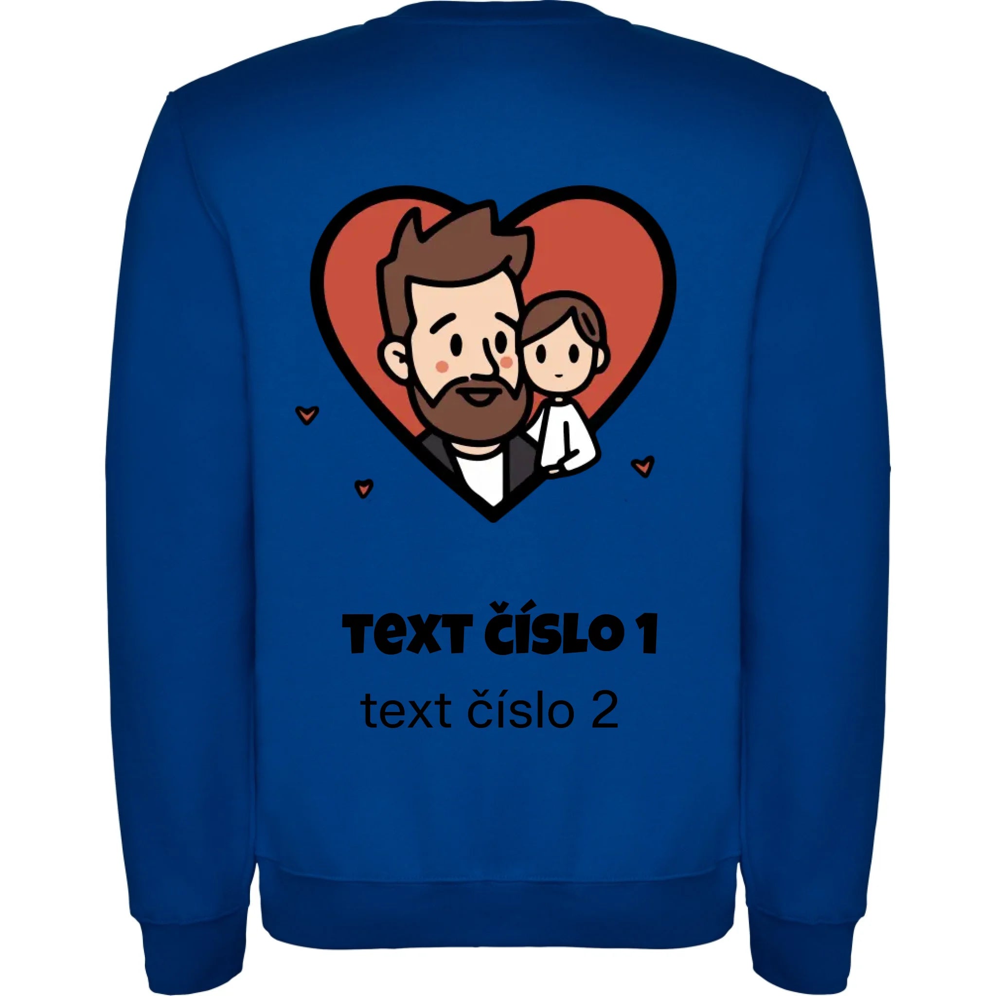NEJ TÁTA VÝBĚR OBRÁZKU (10+motivů) a MOŽNOST DOPLNIT VLASTNÍ TEXTY unisex mikina bez kapuce potisk jen na záda unisex mikina clasica Modrá