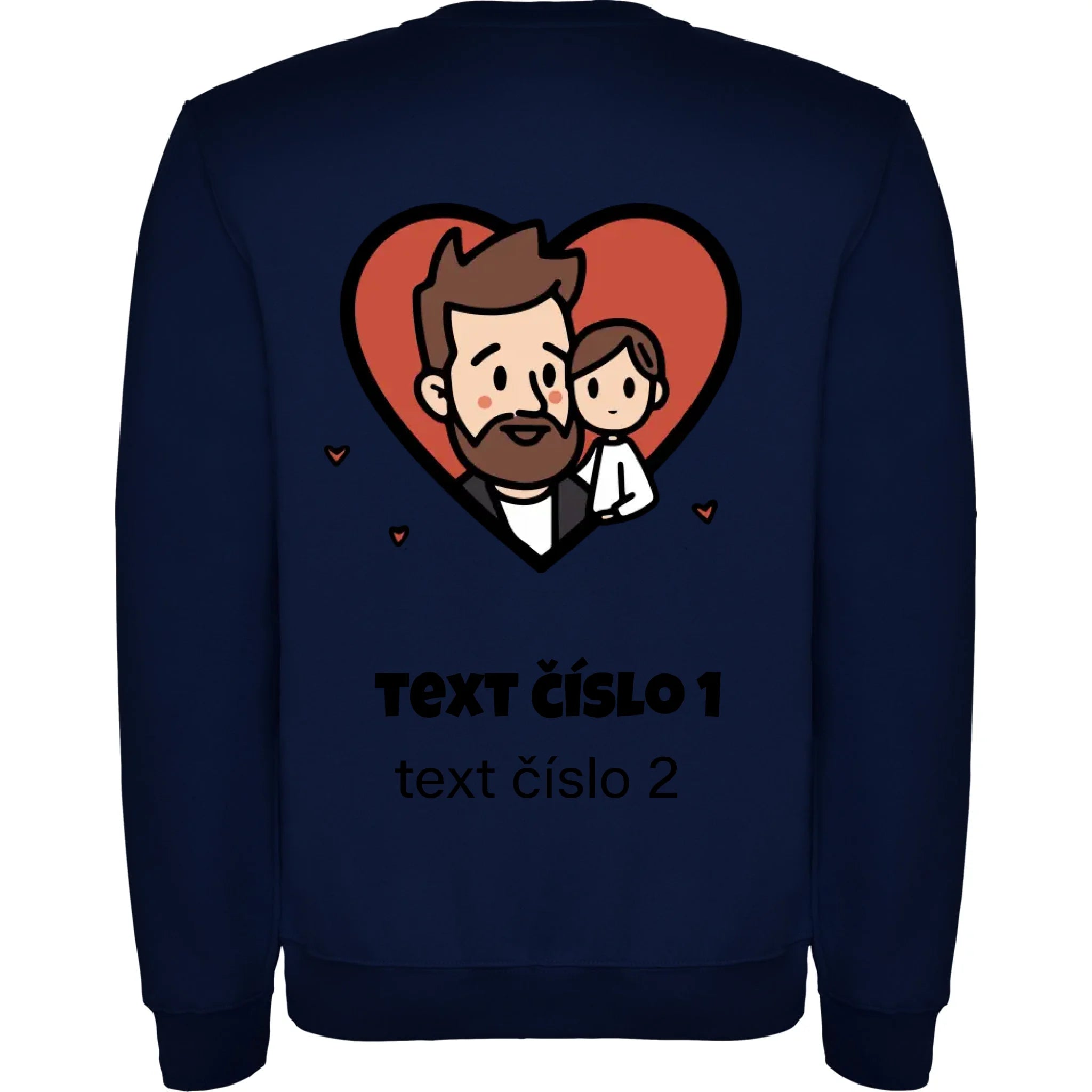 NEJ TÁTA VÝBĚR OBRÁZKU (10+motivů) a MOŽNOST DOPLNIT VLASTNÍ TEXTY unisex mikina bez kapuce potisk jen na záda unisex mikina clasica Námořnická modrá