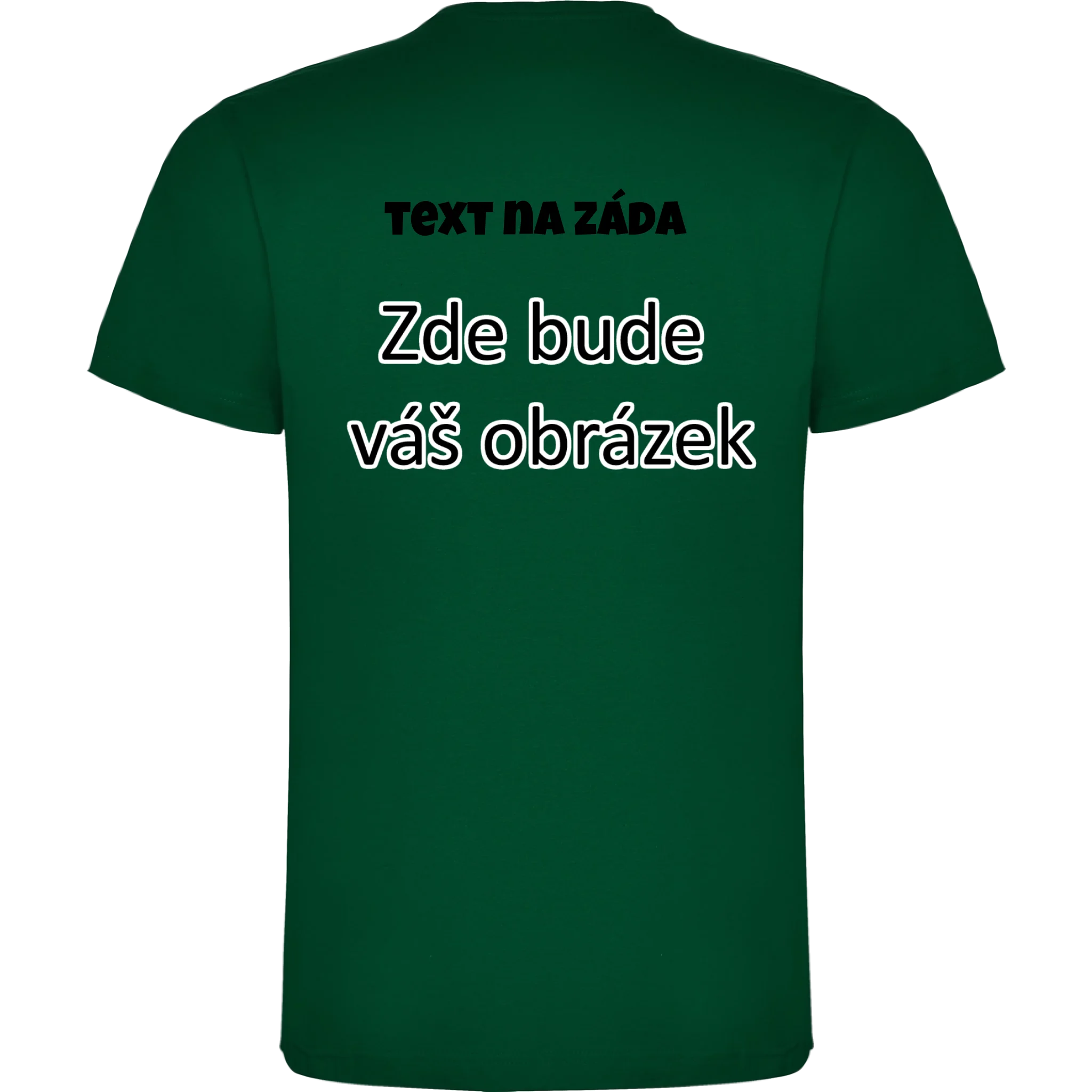 PÁNSKÉ / DÁMSKÉ / DĚTSKÉ tričko týmové POTISK NA ZÁDA potisk pánské chlapecké Tmavě zelená