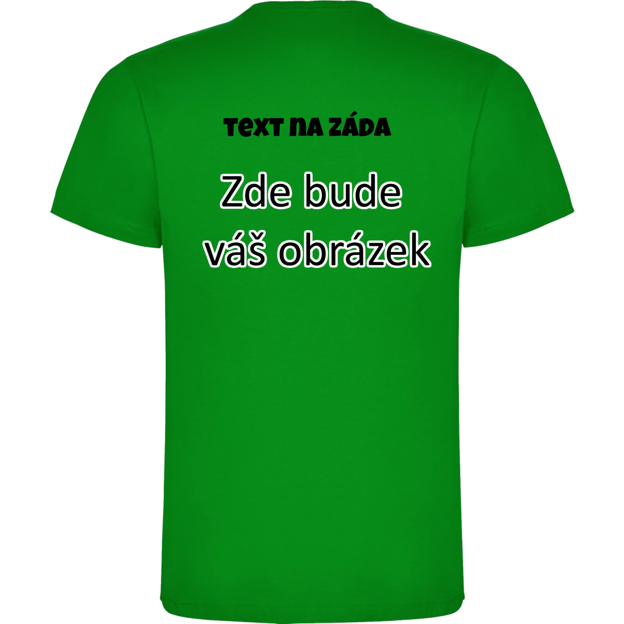 PÁNSKÉ / DÁMSKÉ / DĚTSKÉ tričko týmové POTISK NA ZÁDA potisk pánské chlapecké Zelená