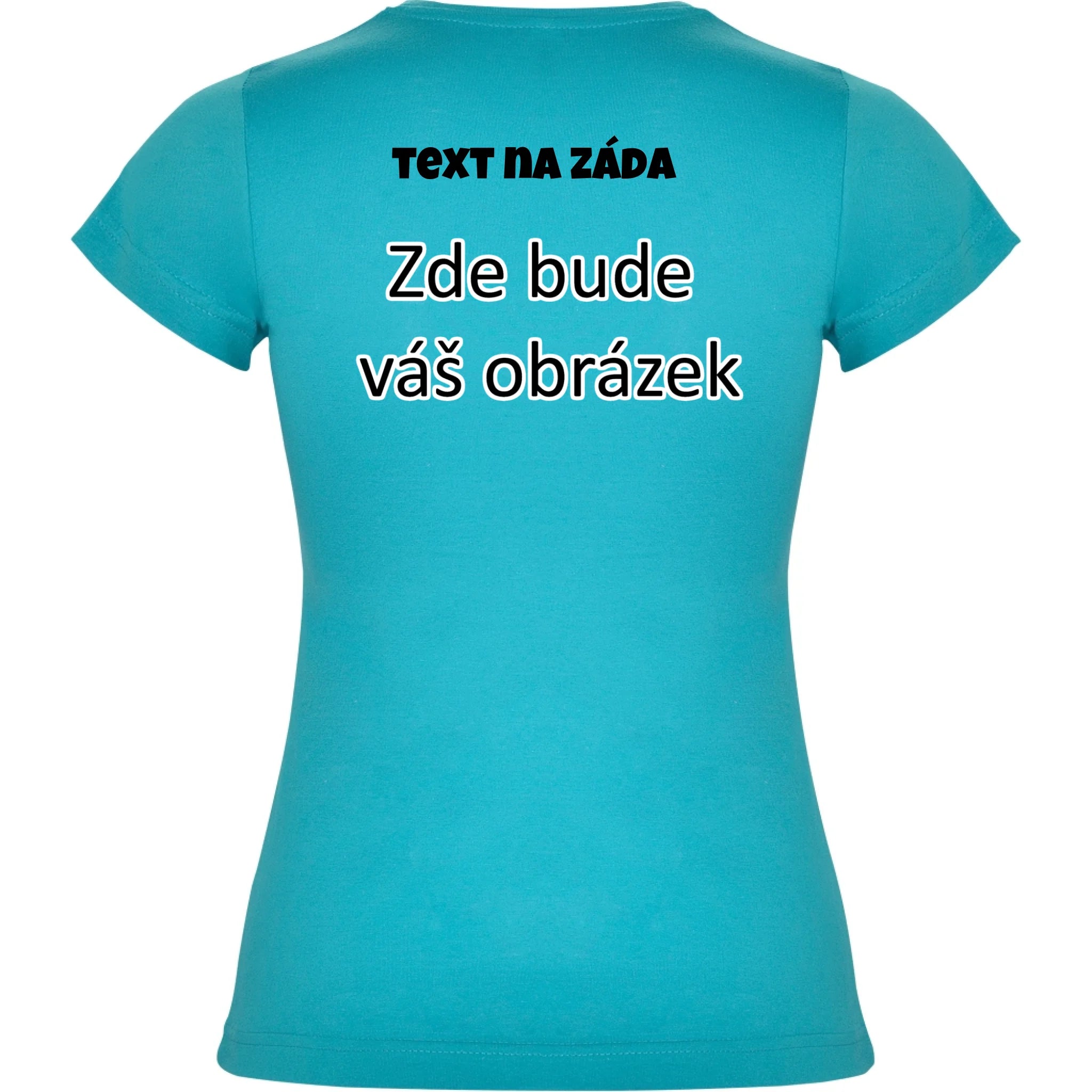 PÁNSKÉ / DÁMSKÉ / DĚTSKÉ tričko týmové POTISK NA ZÁDA potisk dámské dívčí Tyrkysová