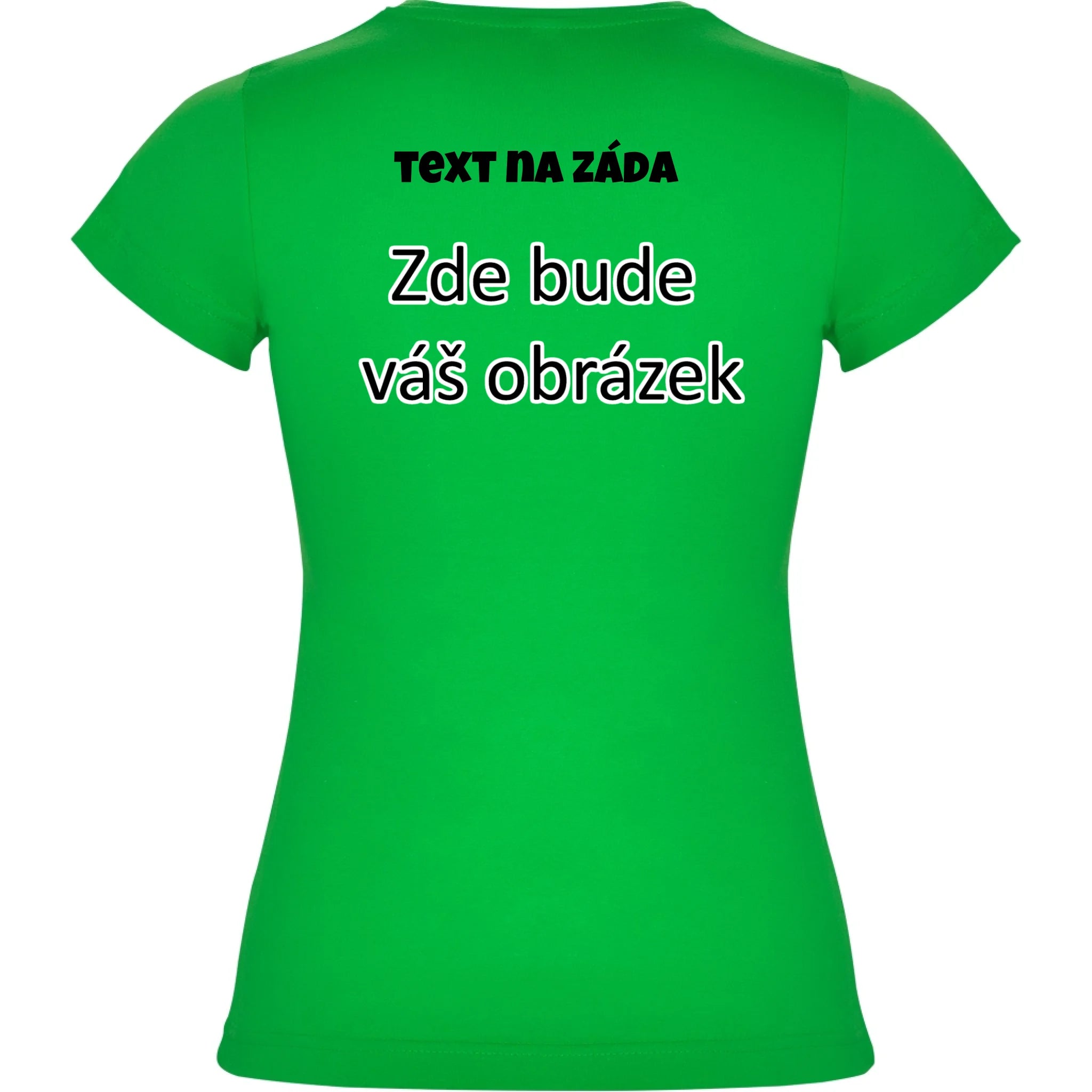 PÁNSKÉ / DÁMSKÉ / DĚTSKÉ tričko týmové POTISK NA ZÁDA potisk dámské dívčí Zelená