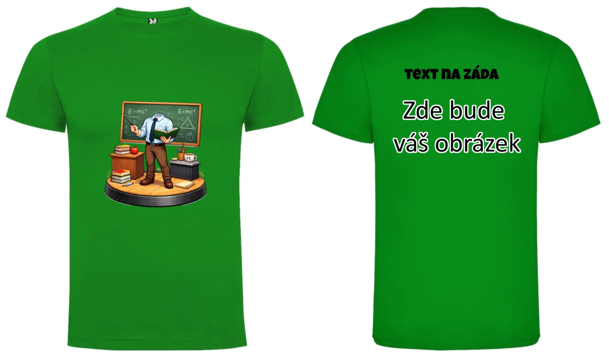 UČITEL/KA (ZATÍM) BEZ HLAVY - VLOŽTE FOTO, AUTOMATICKÝ OŘEZ pánské tričko oboustranný potisk pánské DOGO Zelená