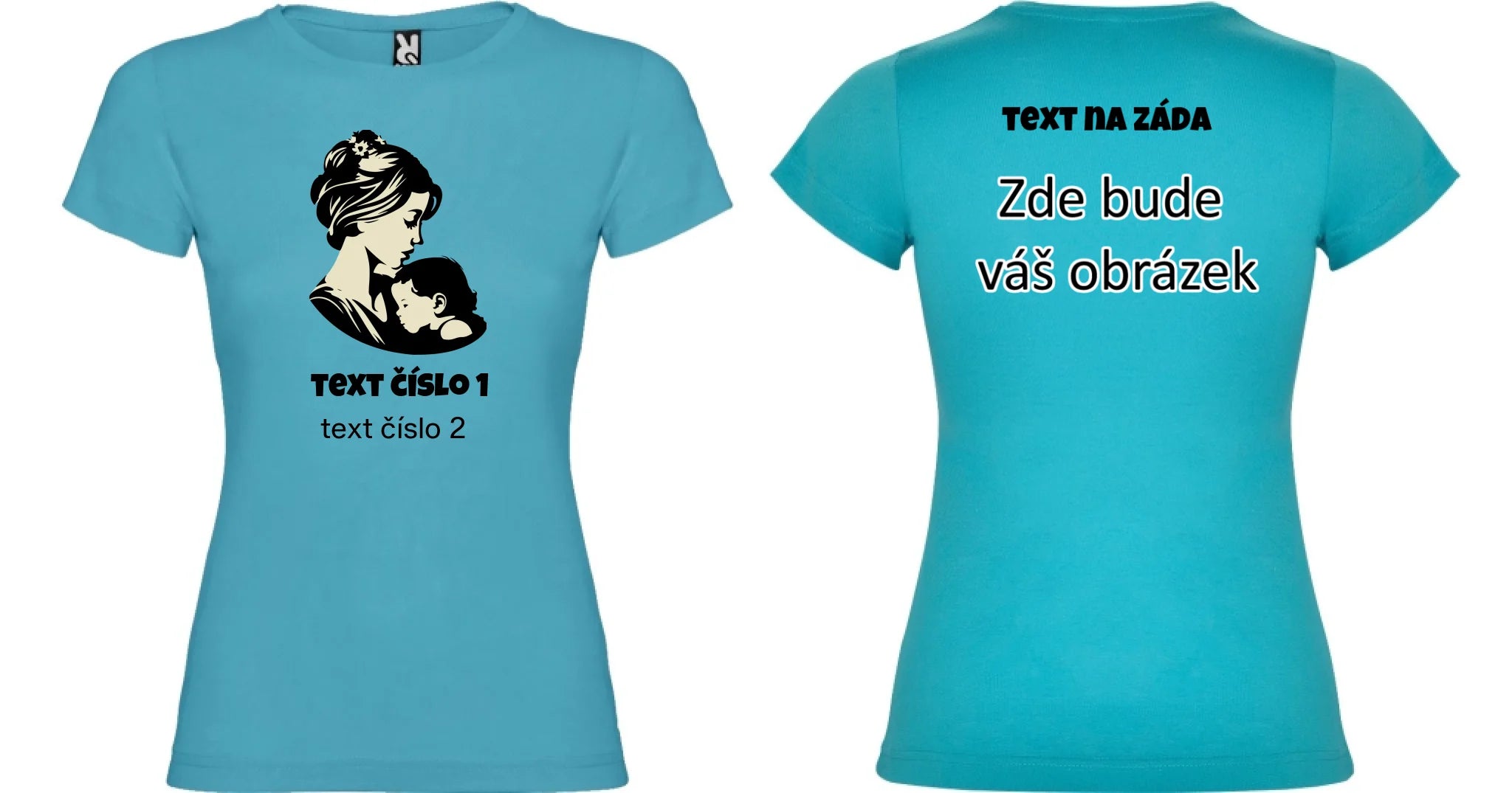 NEJ MÁMA VÝBĚR OBRÁZKU (10+motivů) a MOŽNOST DOPLNIT VLASTNÍ TEXTY dámské tričko oboustranný potisk dámské jamaica Tyrkysová