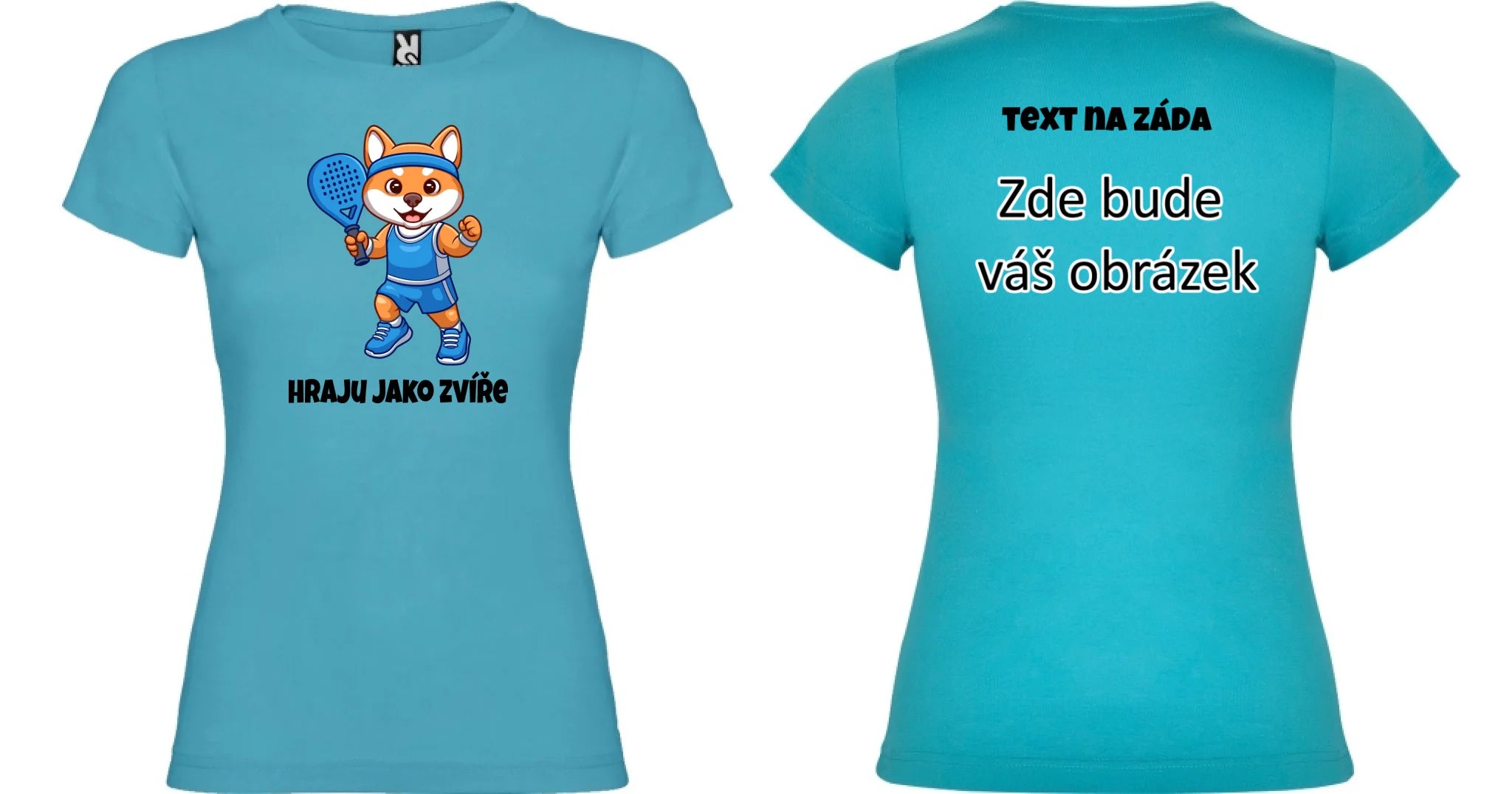 HRAJU JAKO ZVÍŘE (výběr ze 3 motivů) dámské tričko oboustranný potisk dámské jamaica Tyrkysová