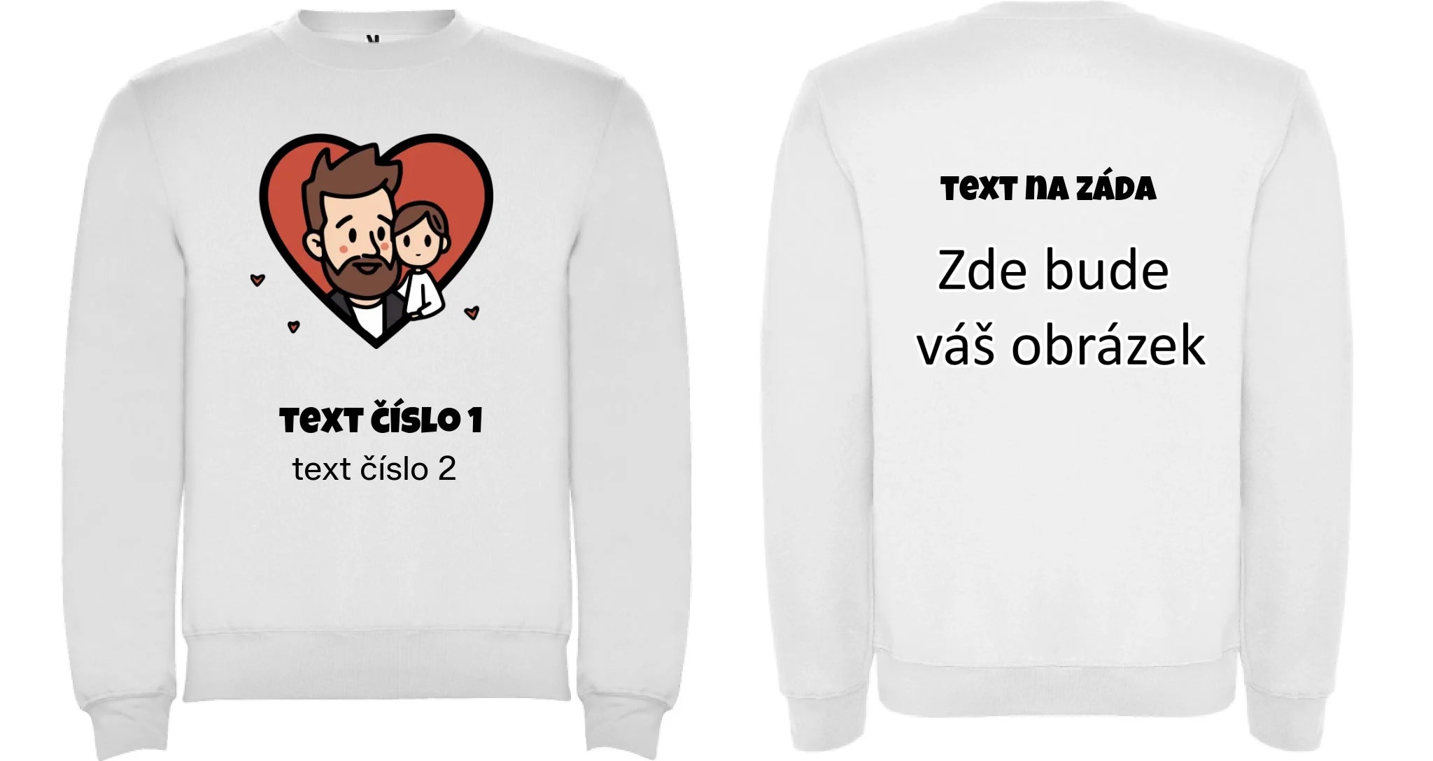 NEJ TÁTA VÝBĚR OBRÁZKU (10+motivů) a MOŽNOST DOPLNIT VLASTNÍ TEXTY unisex mikina bez kapuce oboustranný potisk unisex mikina clasica Bílá