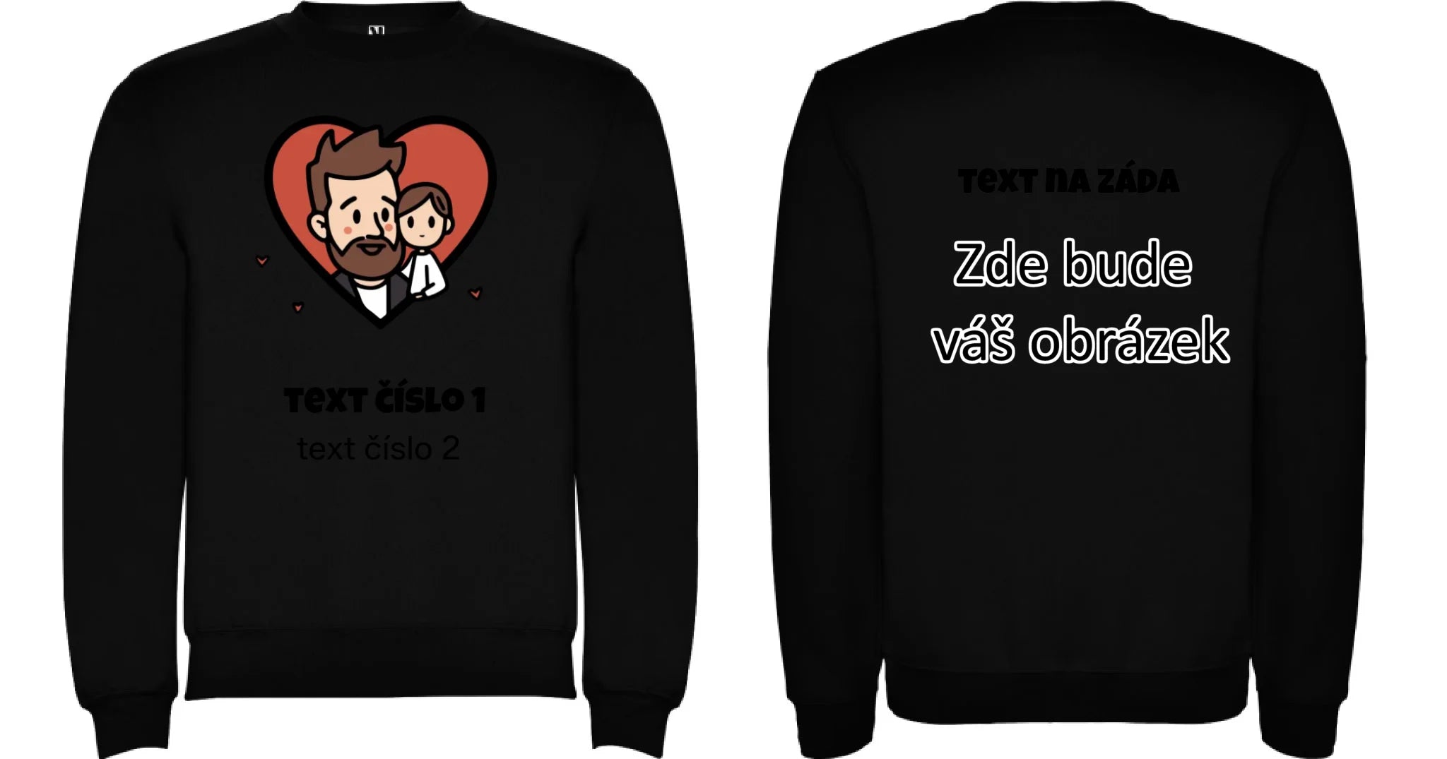 NEJ TÁTA VÝBĚR OBRÁZKU (10+motivů) a MOŽNOST DOPLNIT VLASTNÍ TEXTY unisex mikina bez kapuce oboustranný potisk unisex mikina clasica Černá