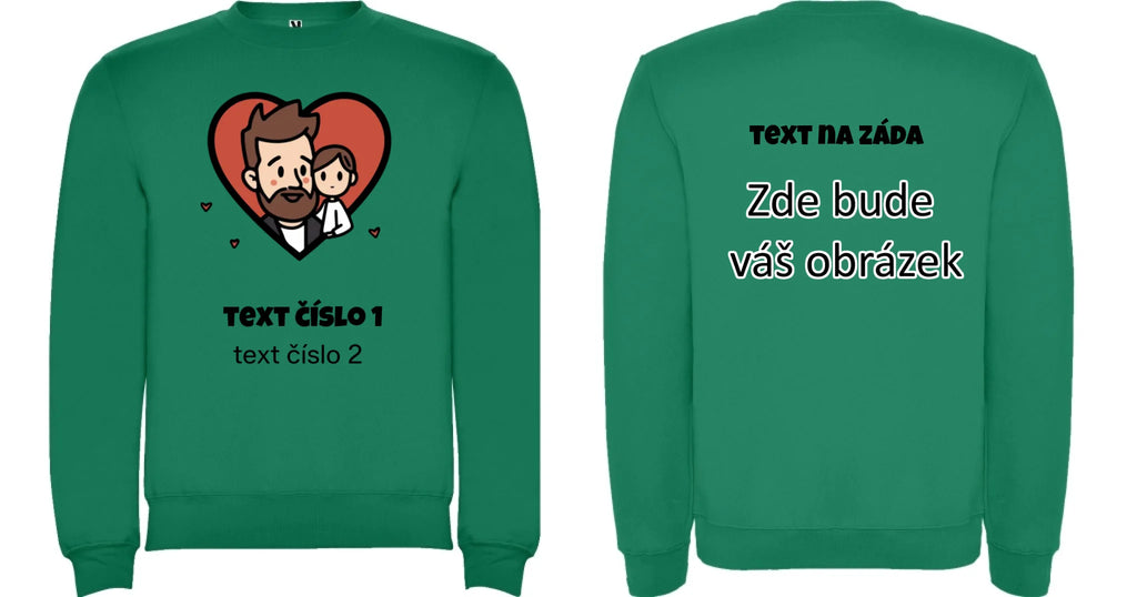 NEJ TÁTA VÝBĚR OBRÁZKU (10+motivů) a MOŽNOST DOPLNIT VLASTNÍ TEXTY unisex mikina bez kapuce