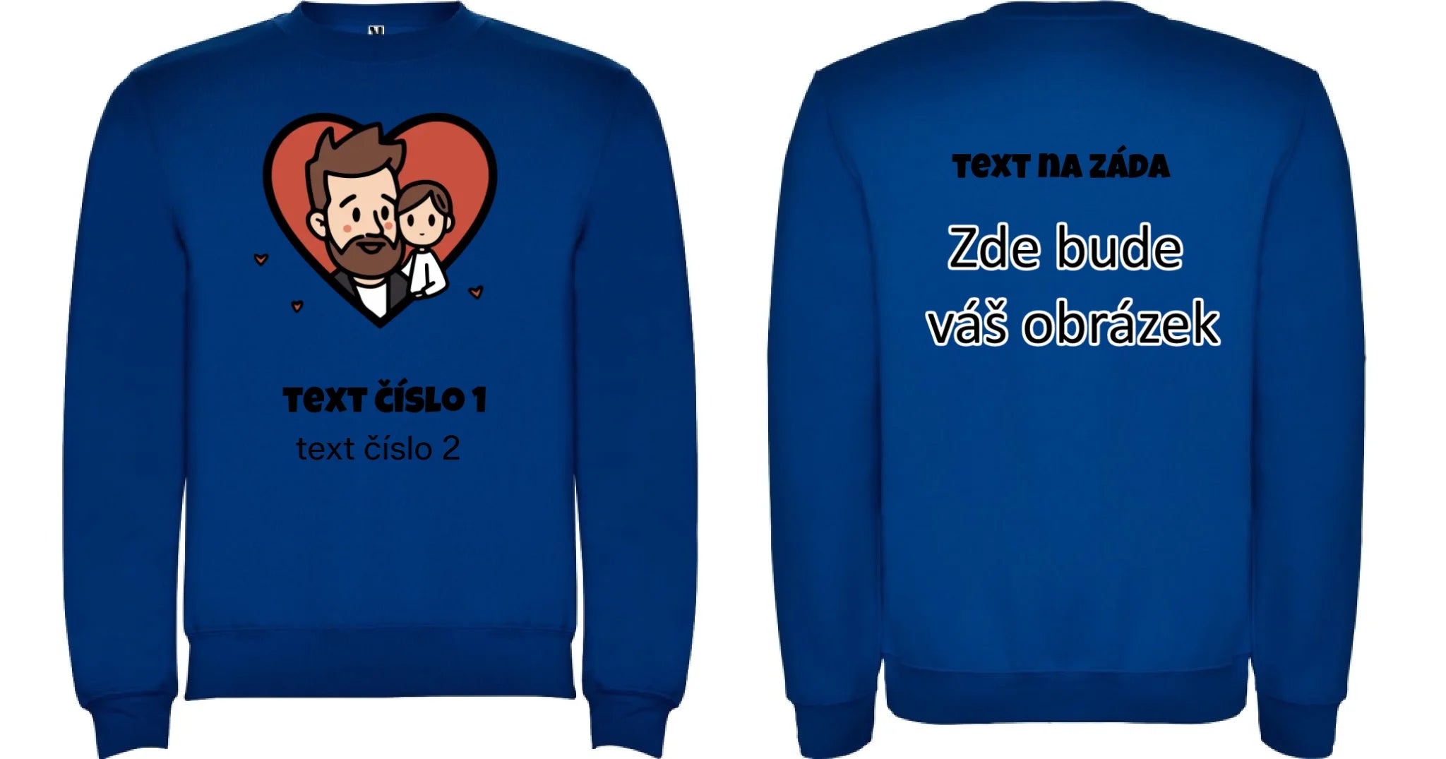 NEJ TÁTA VÝBĚR OBRÁZKU (10+motivů) a MOŽNOST DOPLNIT VLASTNÍ TEXTY unisex mikina bez kapuce oboustranný potisk unisex mikina clasica Modrá