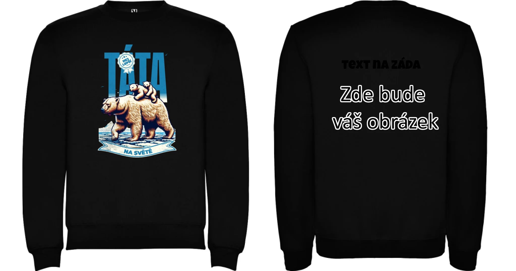 NEJ TÁTA NA SVĚTĚ unisex mikina bez kapuce (17 motivů, 8 barev mikiny, potisk dopředu, na záda nebo vlastní oboustranný) oboustranný potisk unisex mikina clasica Černá