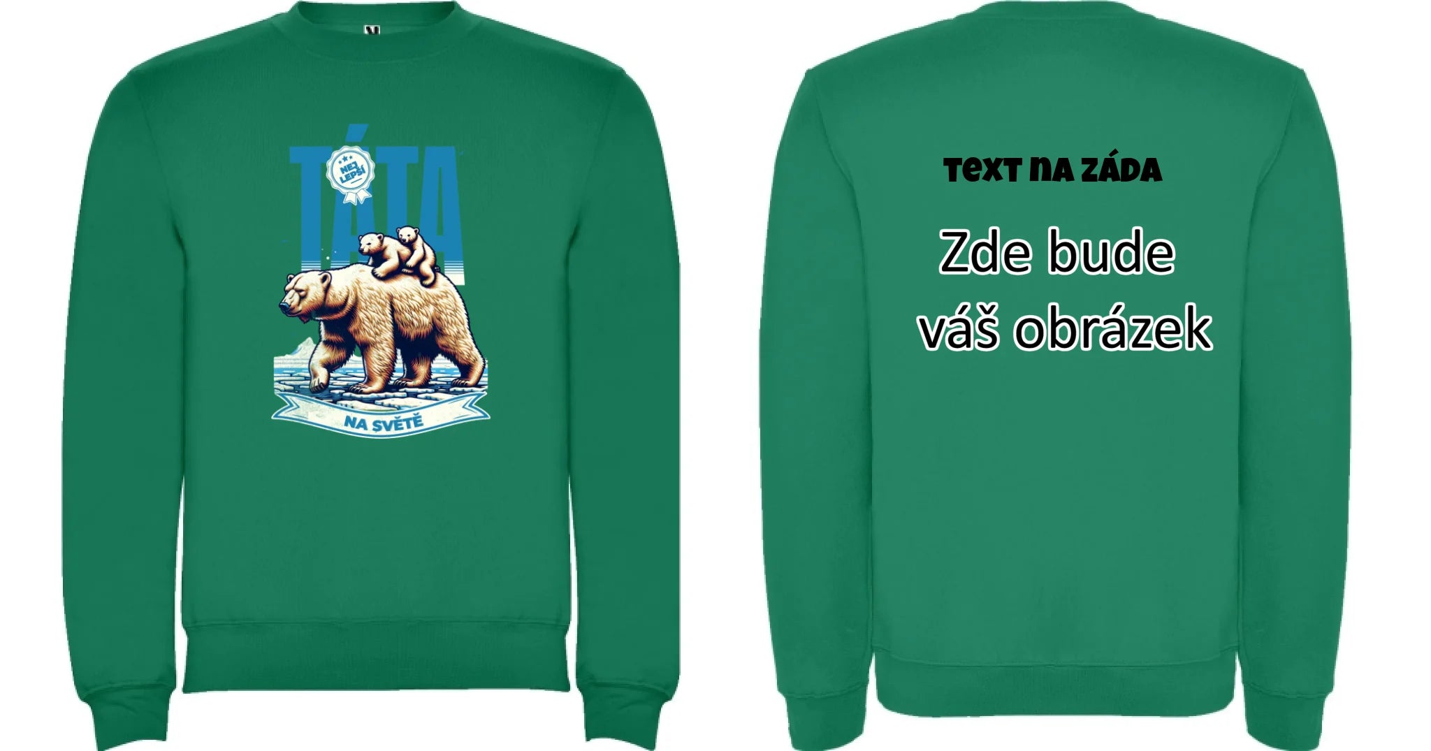 NEJ TÁTA NA SVĚTĚ unisex mikina bez kapuce (17 motivů, 8 barev mikiny, potisk dopředu, na záda nebo vlastní oboustranný)