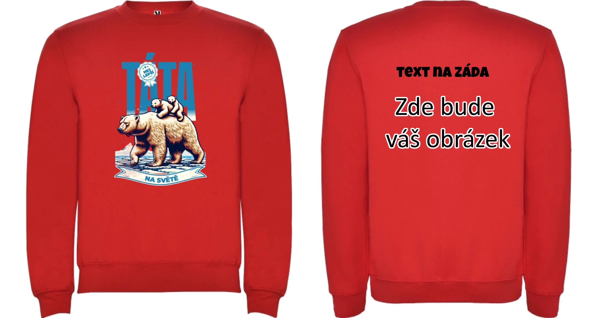 NEJ TÁTA NA SVĚTĚ unisex mikina bez kapuce (17 motivů, 8 barev mikiny, potisk dopředu, na záda nebo vlastní oboustranný) oboustranný potisk unisex mikina clasica Červená