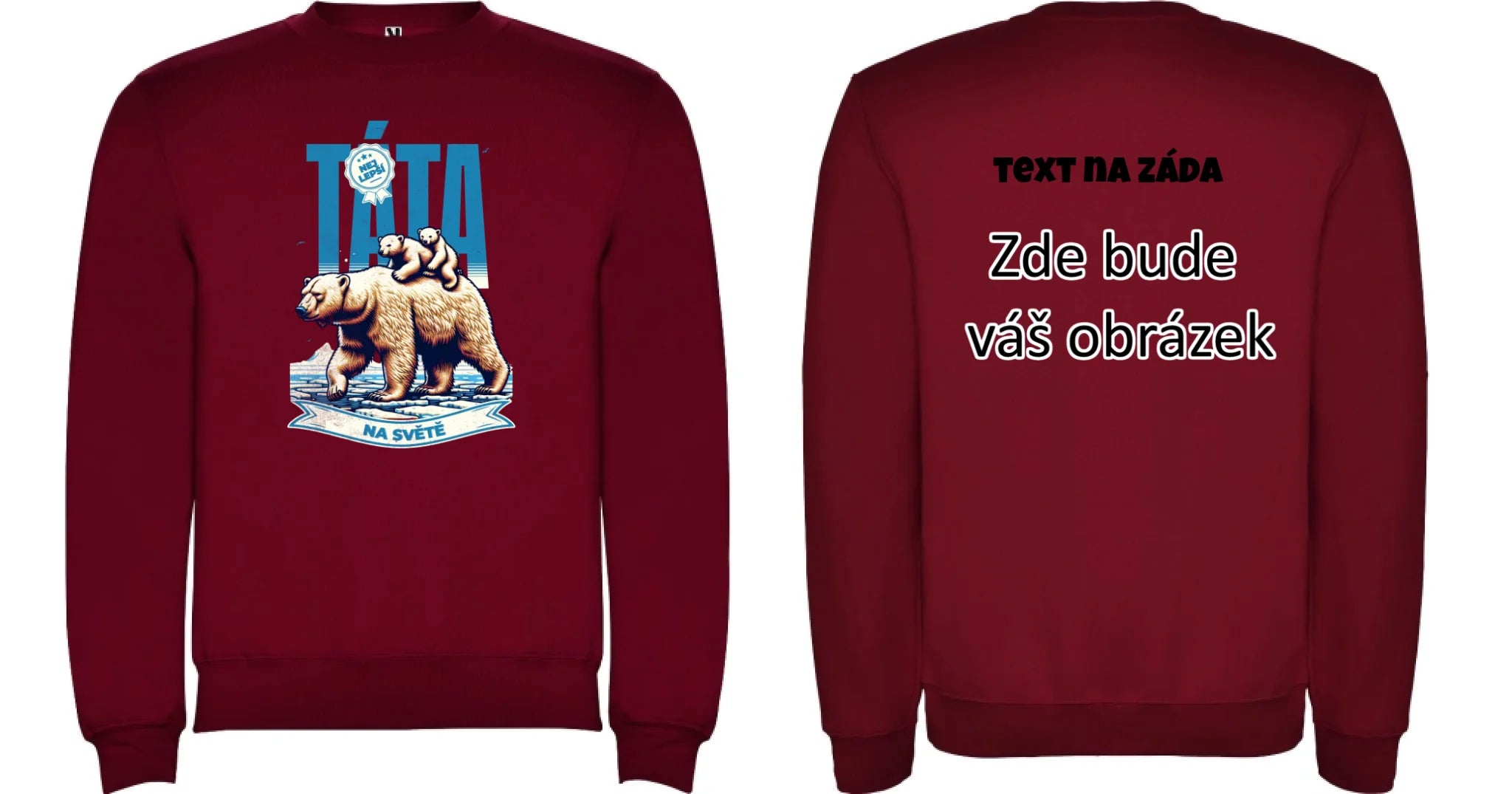NEJ TÁTA NA SVĚTĚ unisex mikina bez kapuce (17 motivů, 8 barev mikiny, potisk dopředu, na záda nebo vlastní oboustranný) oboustranný potisk unisex mikina clasica Granátová