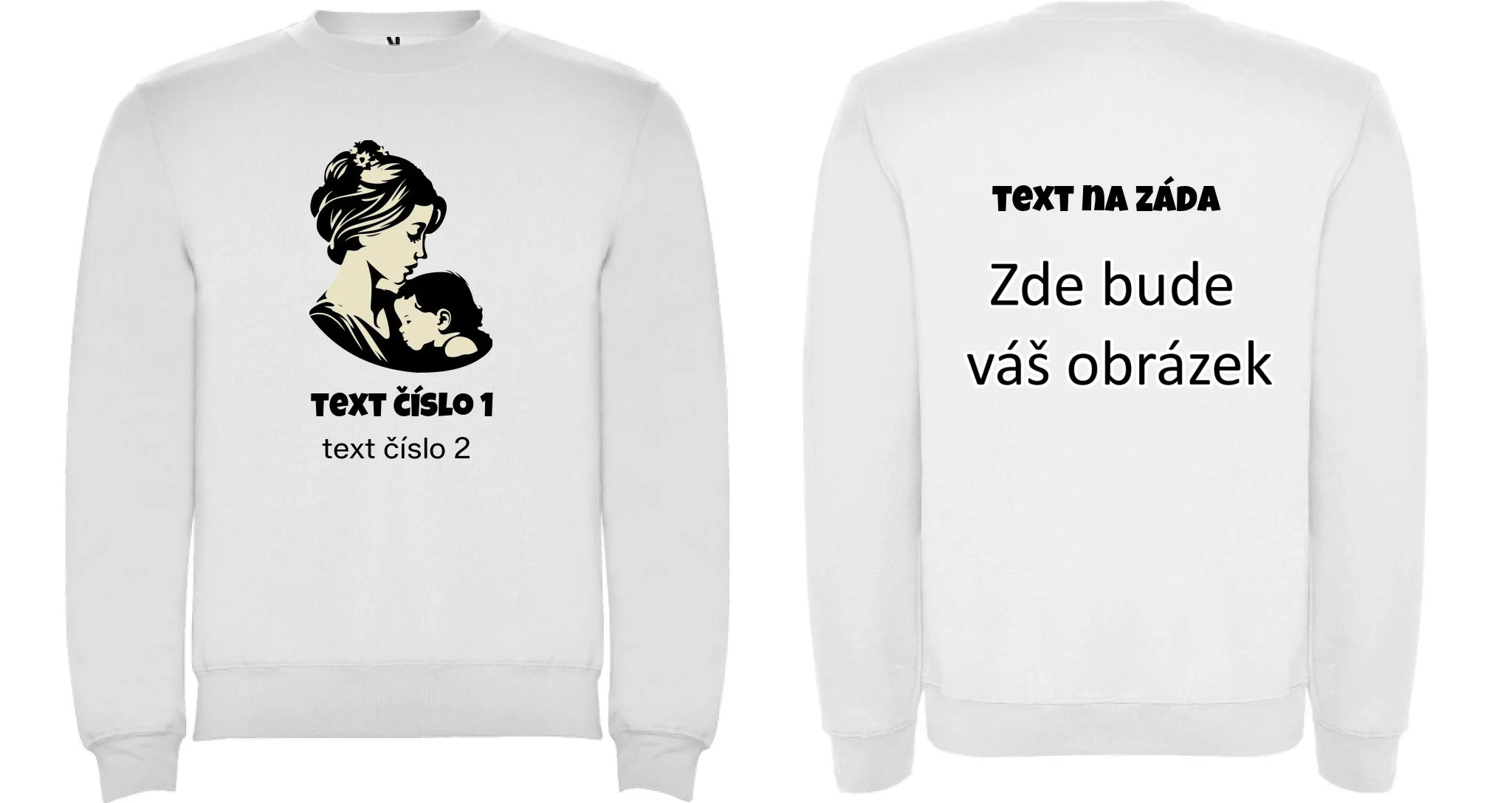 NEJ MÁMA VÝBĚR OBRÁZKU (10+motivů) a MOŽNOST DOPLNIT VLASTNÍ TEXTY dámská mikina bez kapuce oboustranný potisk unisex mikina clasica Bílá