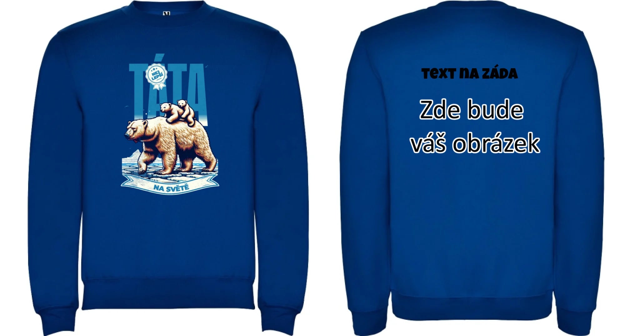 NEJ TÁTA NA SVĚTĚ unisex mikina bez kapuce (17 motivů, 8 barev mikiny, potisk dopředu, na záda nebo vlastní oboustranný) oboustranný potisk unisex mikina clasica Modrá