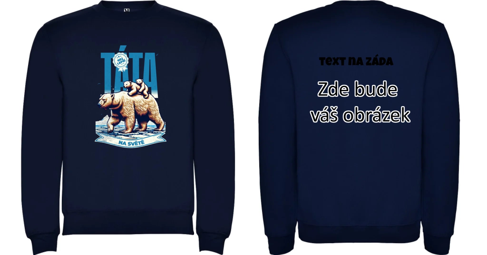 NEJ TÁTA NA SVĚTĚ unisex mikina bez kapuce (17 motivů, 8 barev mikiny, potisk dopředu, na záda nebo vlastní oboustranný) oboustranný potisk unisex mikina clasica Námořnická modrá