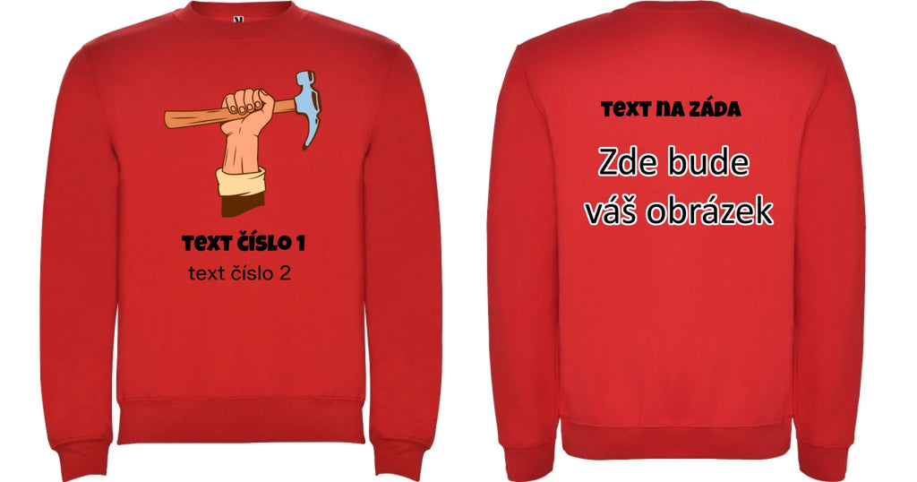 PRACOVNÍ VÝBĚR OBRÁZKU (10+motivů) a MOŽNOST DOPLNIT VLASTNÍ TEXTY unisex mikina bez kapuce