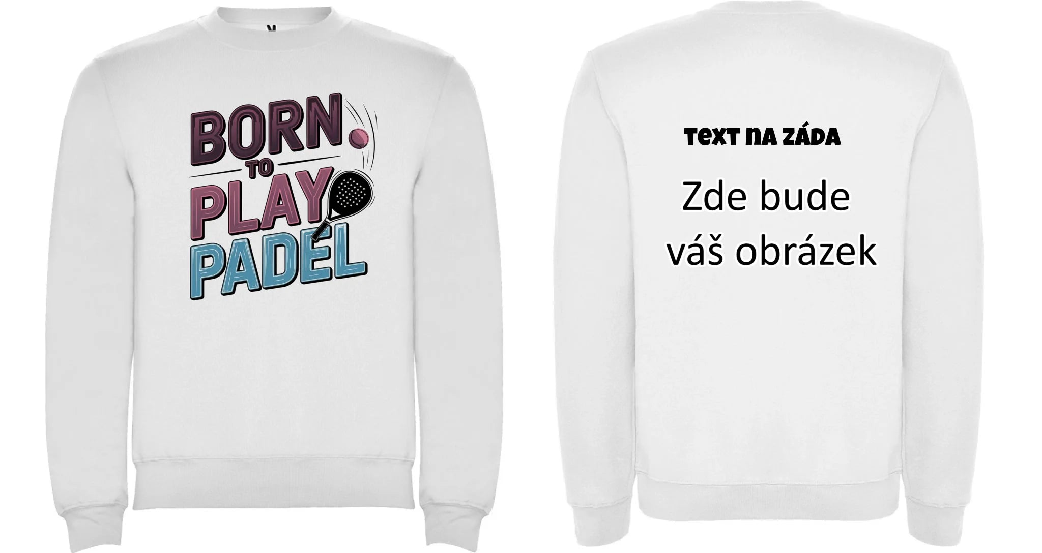 PRO HRÁČE PADELU (výběr z 18+ motivů) unisex mikina bez kapuce oboustranný potisk unisex mikina clasica Bílá