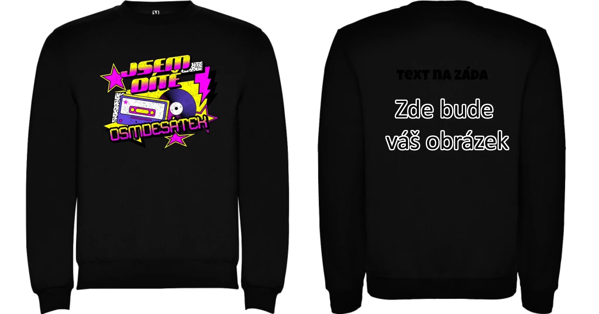 DÍTĚ OSMDESÁTEK (výběr ze 3 motivů) unisex mikina bez kapuce oboustranný potisk unisex mikina clasica Černá
