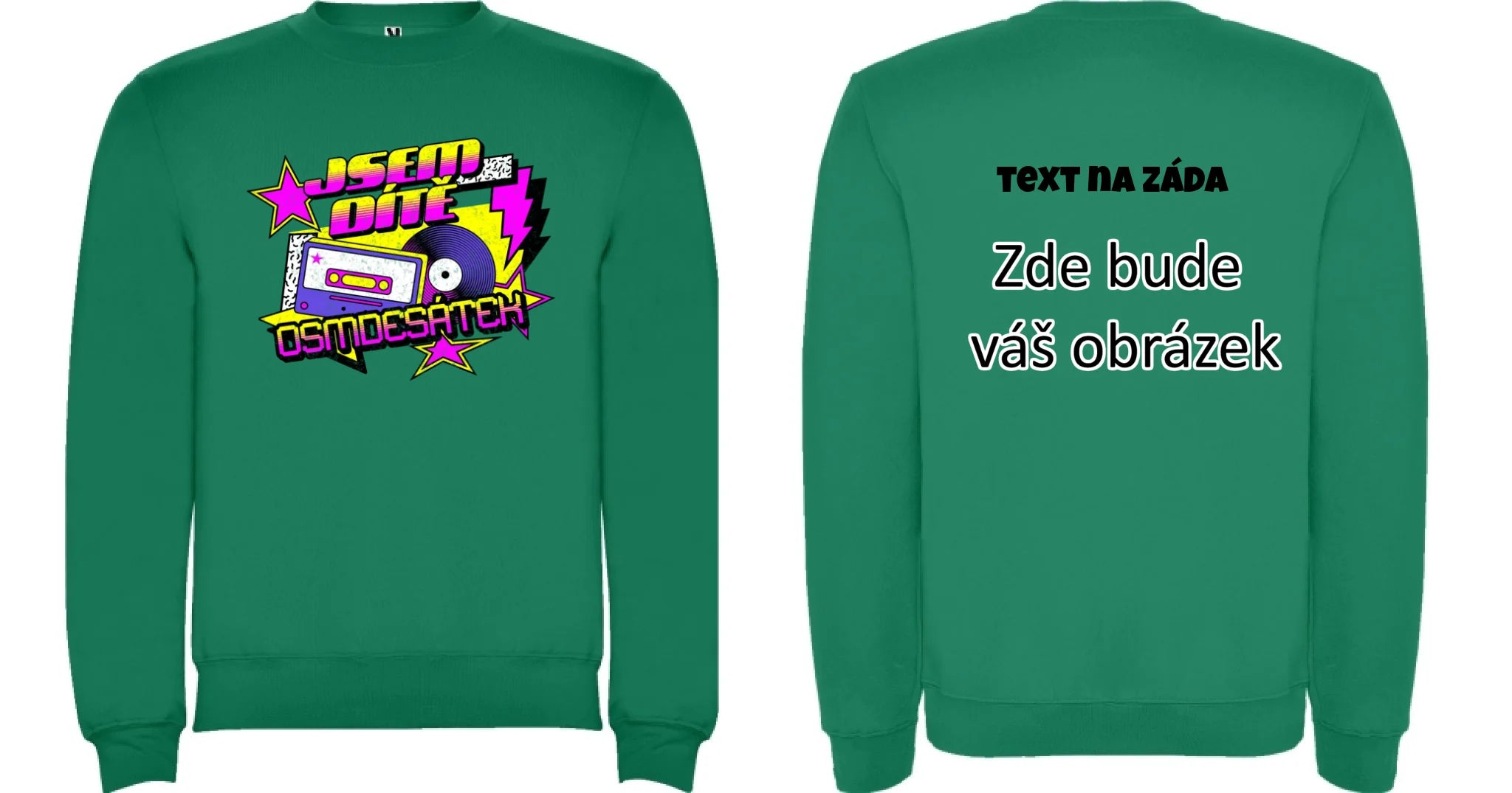 DÍTĚ OSMDESÁTEK (výběr ze 3 motivů) unisex mikina bez kapuce oboustranný potisk unisex mikina clasica Sytě zelená