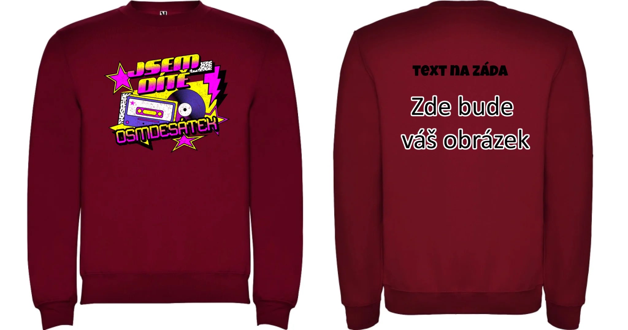 DÍTĚ OSMDESÁTEK (výběr ze 3 motivů) unisex mikina bez kapuce oboustranný potisk unisex mikina clasica Granátová