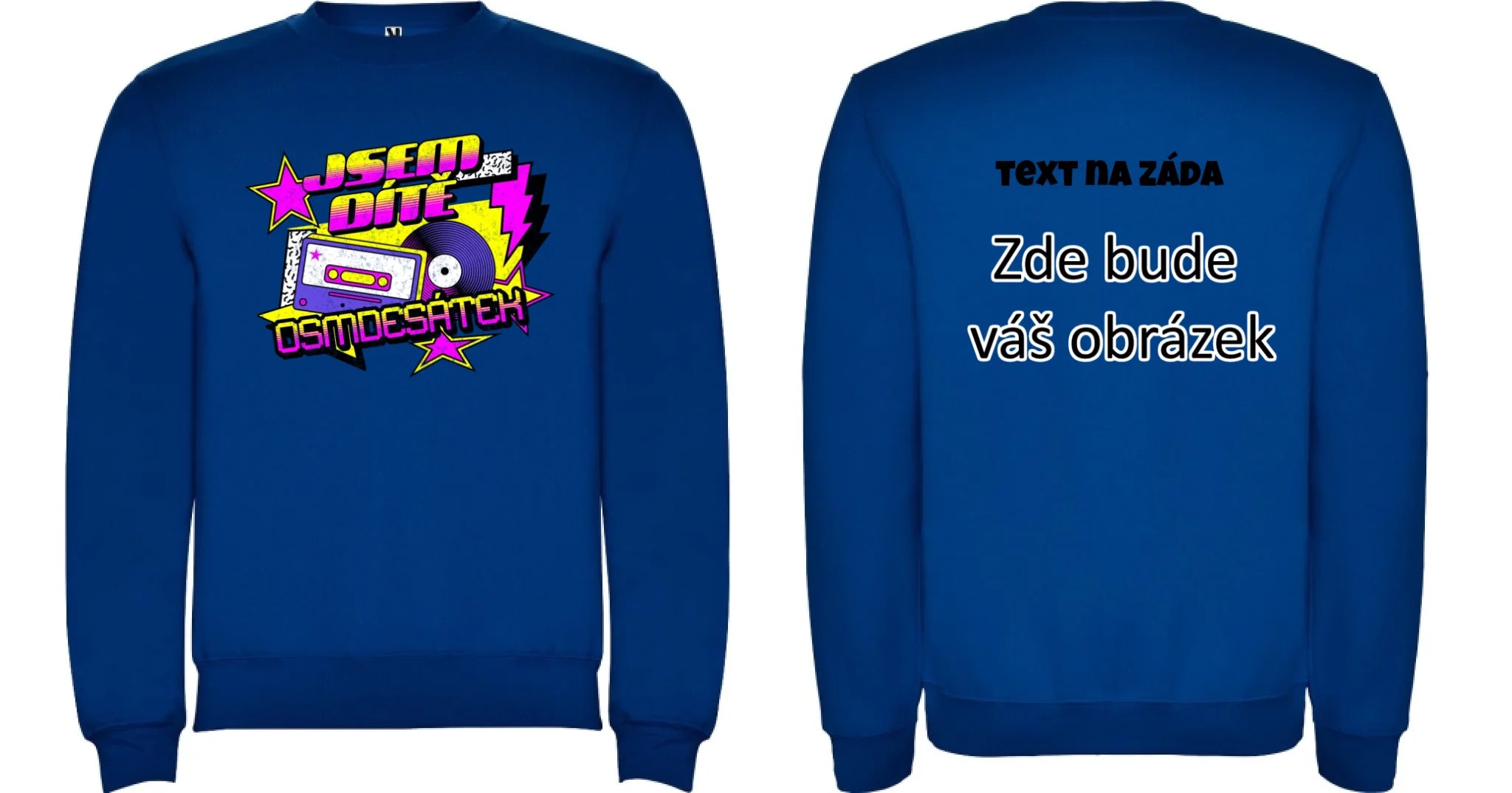 DÍTĚ OSMDESÁTEK (výběr ze 3 motivů) unisex mikina bez kapuce oboustranný potisk unisex mikina clasica Modrá