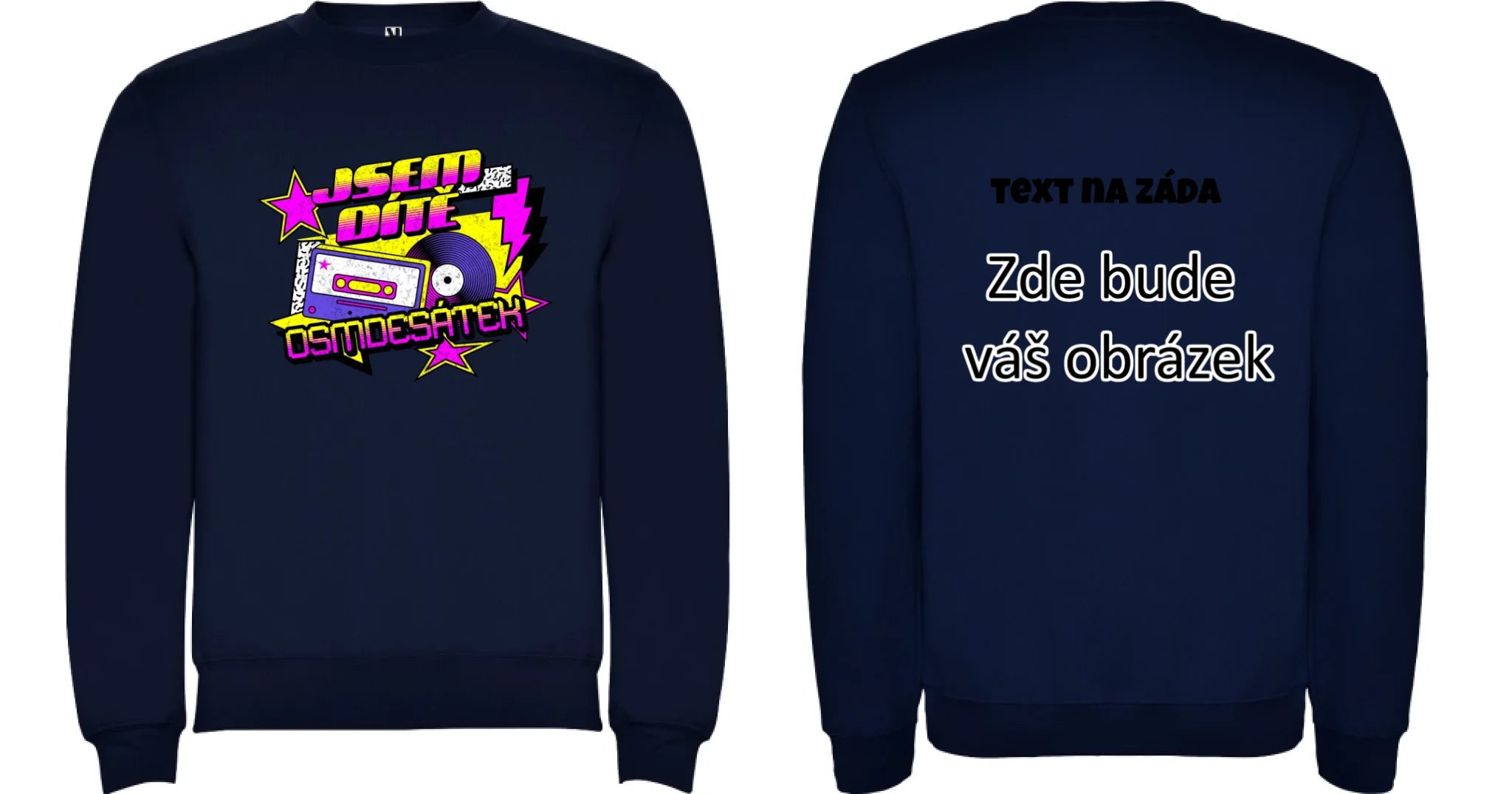 DÍTĚ OSMDESÁTEK (výběr ze 3 motivů) unisex mikina bez kapuce oboustranný potisk unisex mikina clasica Námořnická modrá