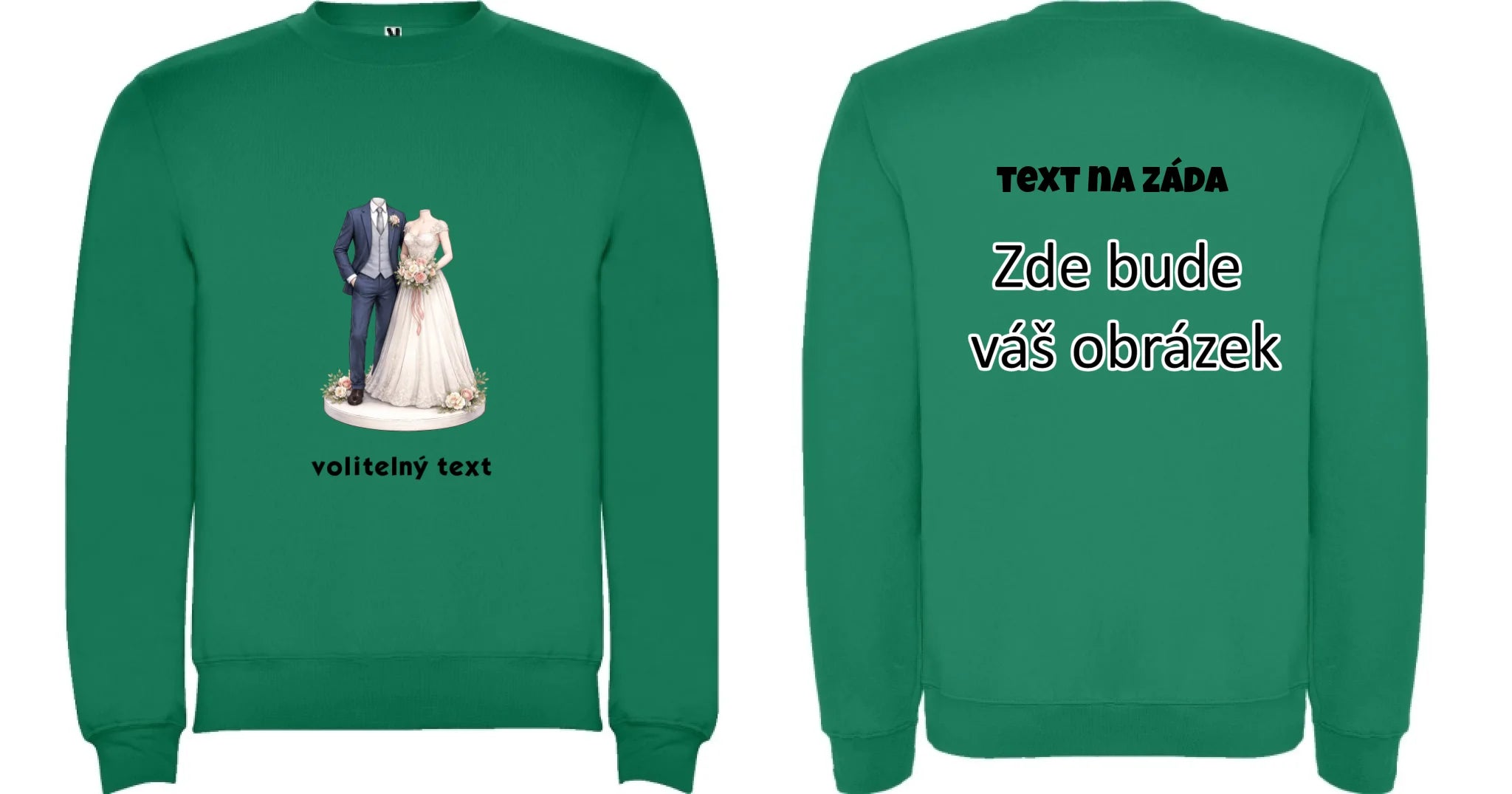 NOVOMANŽELÉ (ZATÍM) BEZ HLAVY - VLOŽTE FOTO, AUTOMATICKÝ OŘEZ unisex mikina bez kapuce oboustranný potisk unisex mikina clasica Sytě zelená