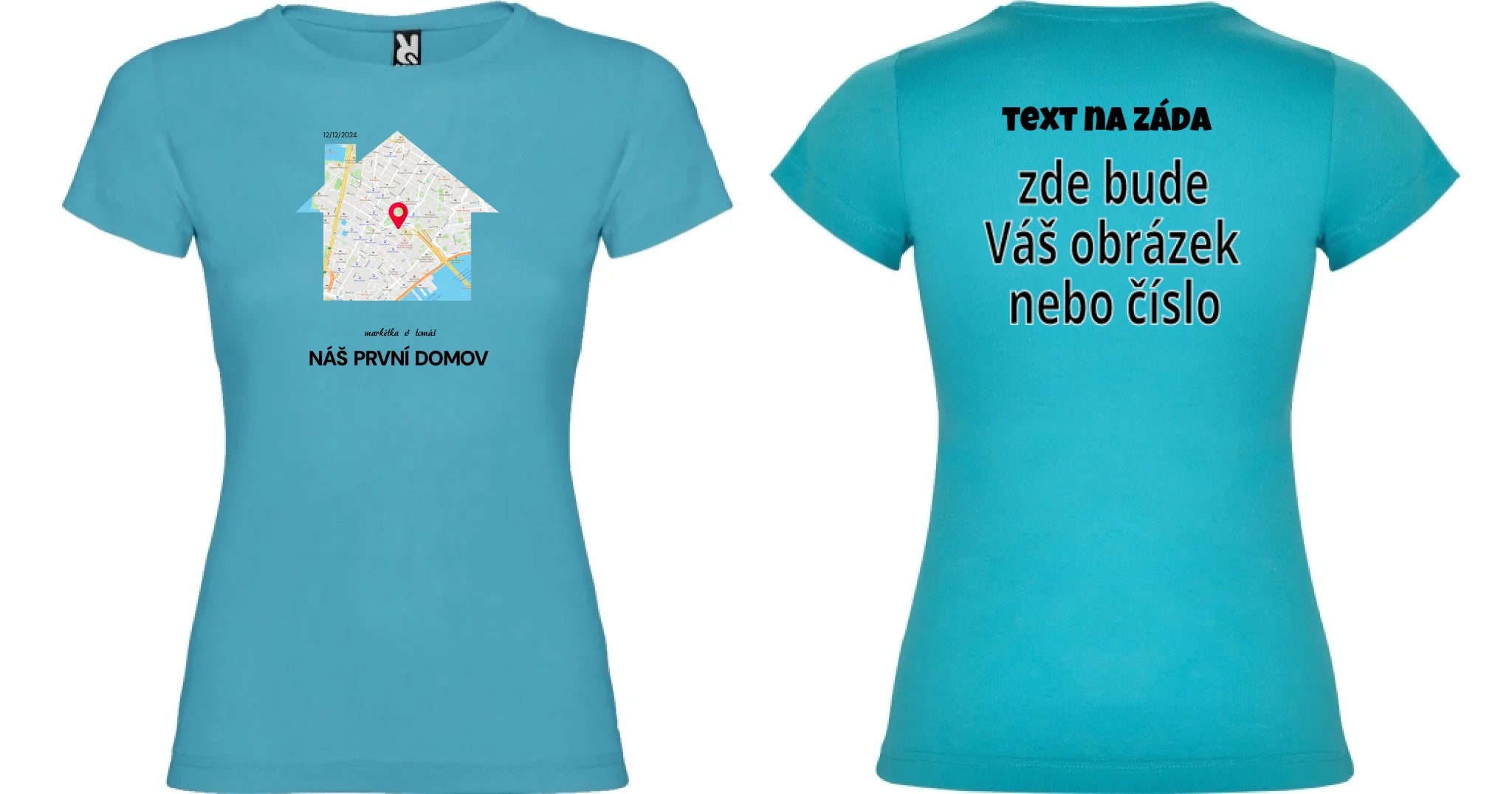 DÁMSKÉ TRIČKO s motivem RODINA TADY TO ZAČALO (vyberete tvar mapy, místo, doplníte texty) oboustranný potisk dámské jamaica Tyrkysová